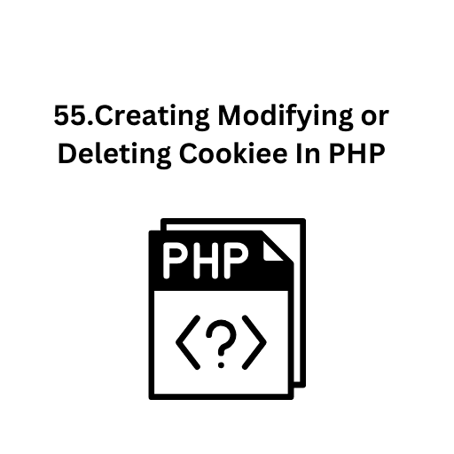 55.Creating Modifying or Deleting Cookiee In PHP